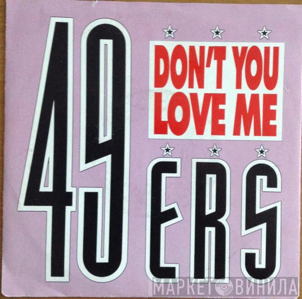 49ers  - Don't You Love Me