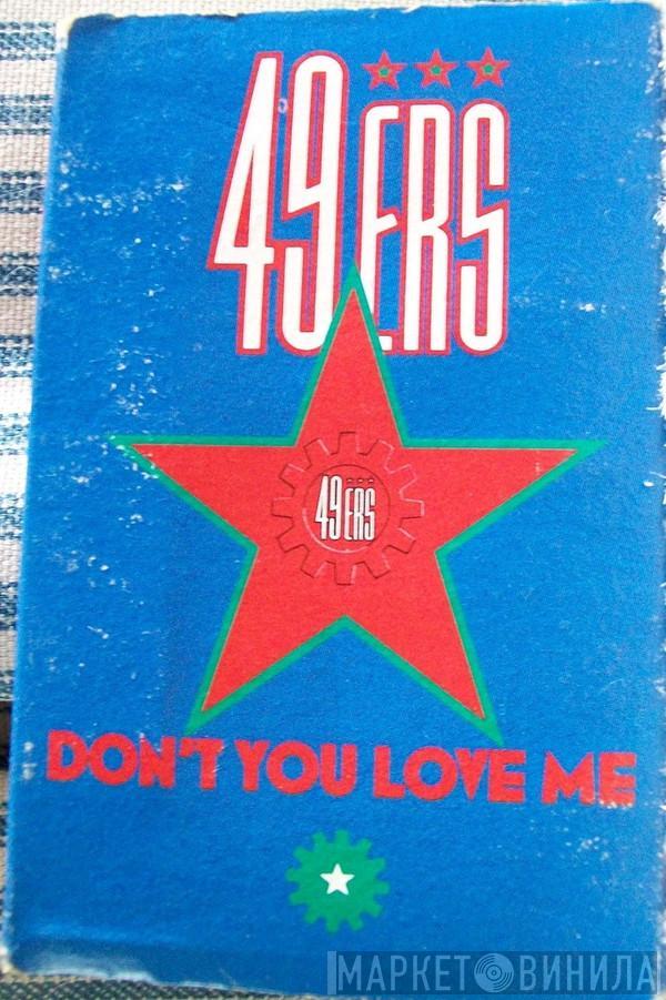  49ers  - Don't You Love Me