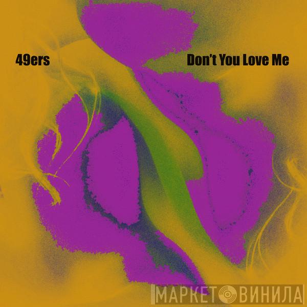  49ers  - Don't You Love Me