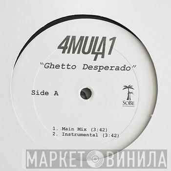 4mula 1 - Ghetto Desperado