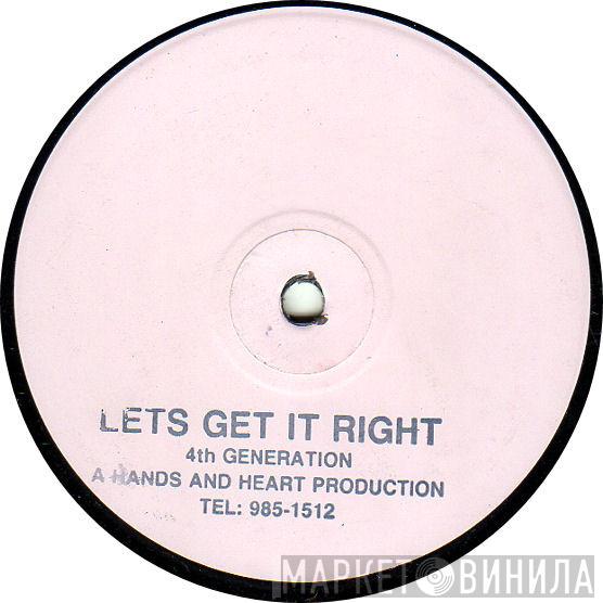 4th Generation - Let's Get It Right