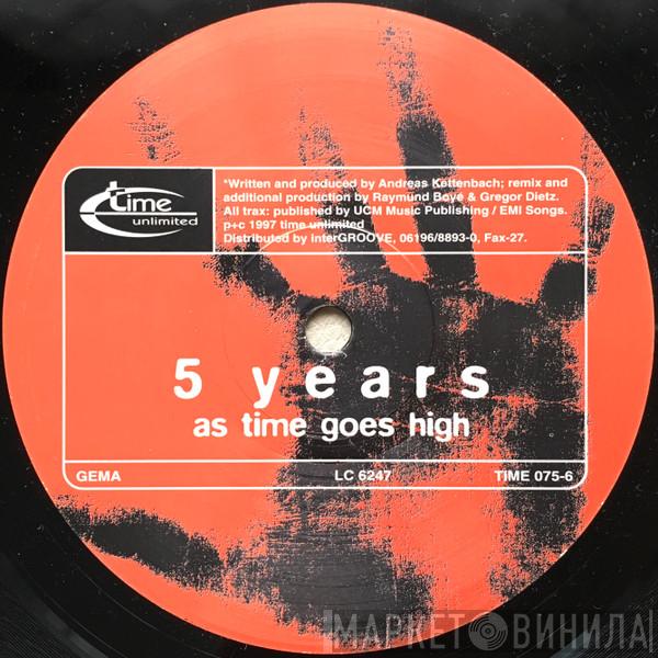  - 5 Years (As Time Goes High)