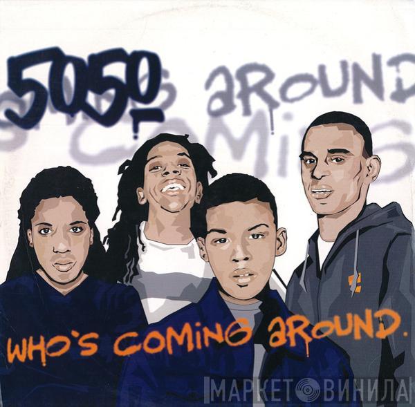 50:50 - Who's Coming Around