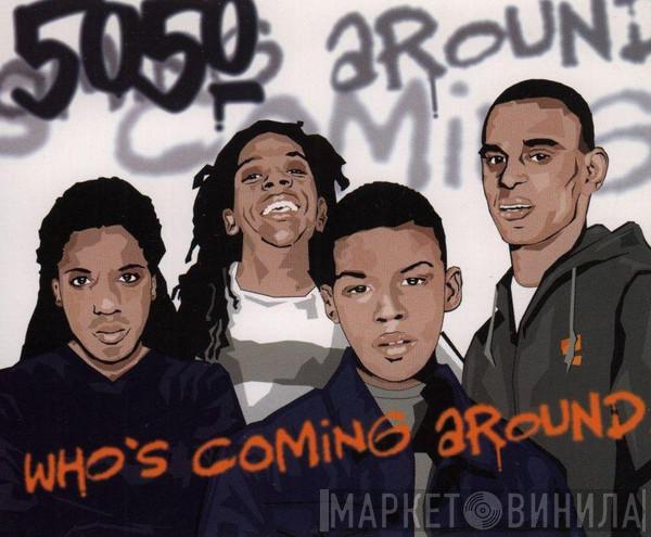 50:50 - Who's Coming Around