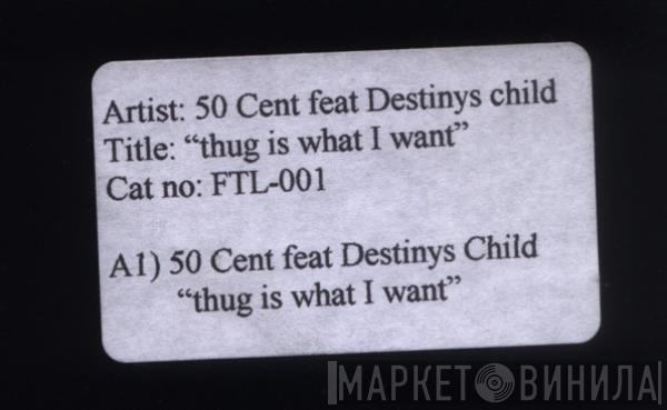 50 Cent, Destiny's Child - Thug Is What I Want