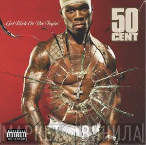  50 Cent  - Get Rich Or Die Tryin'