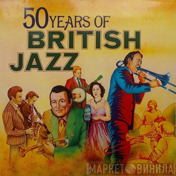  - 50 Years Of British Jazz