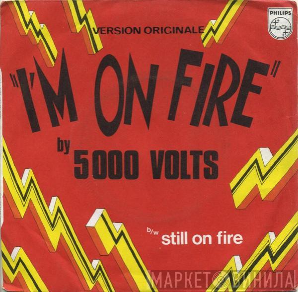  5000 Volts  - I'm On Fire