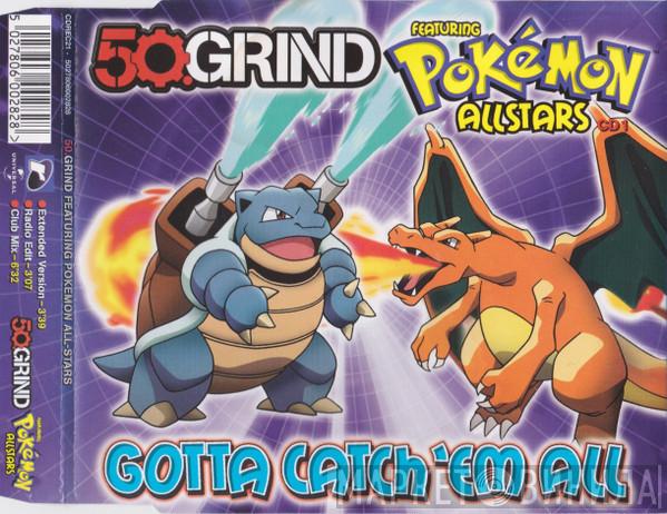 50.Grind, Pokémon AllSTARS - Gotta Catch 'em All