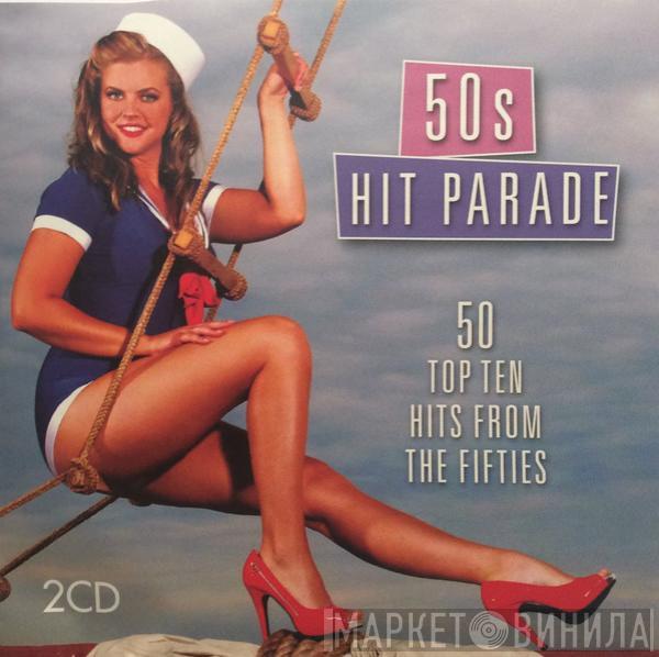  - 50s Hit Parade    (50 Top Ten Hits From The Fifties)