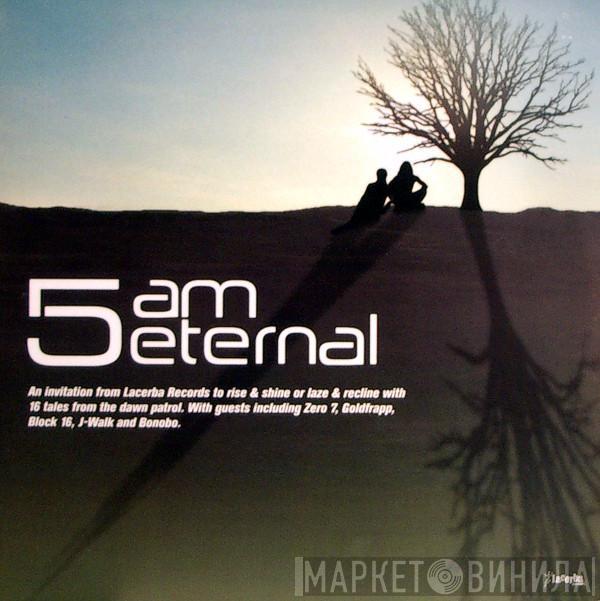  - 5am Eternal