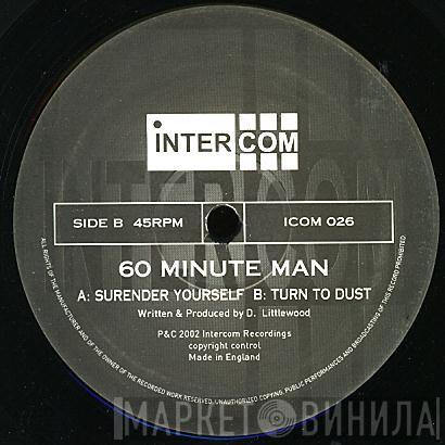  60 Minute Man  - Surrender Yourself / Turn To Dust