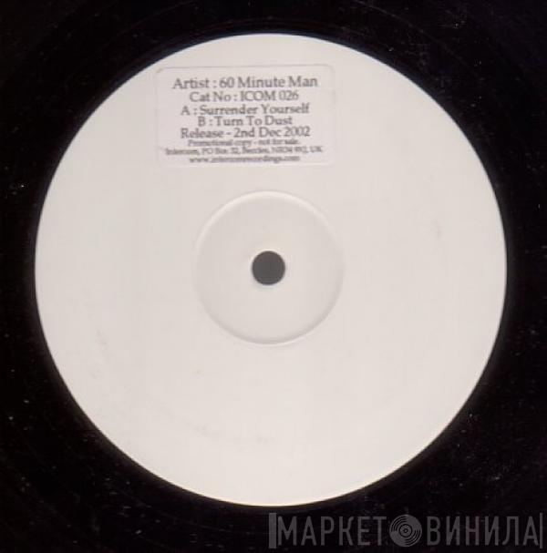  60 Minute Man  - Surrender Yourself / Turn To Dust