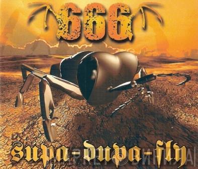  666  - Supa-Dupa-Fly
