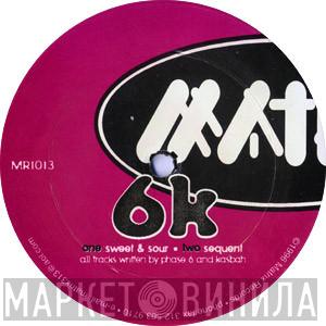 6K - Sweet & Sour