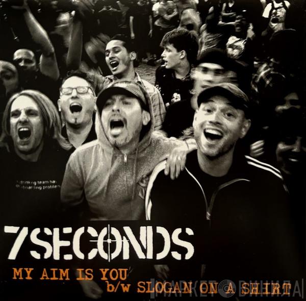  7 Seconds  - My Aim Is You/Slogan On A Shirt