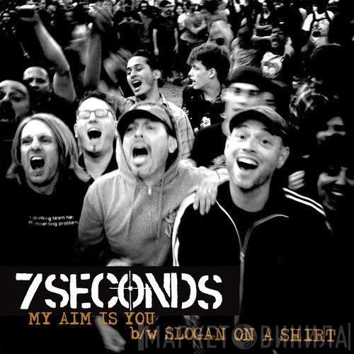  7 Seconds  - My Aim Is You/Slogan On A Shirt