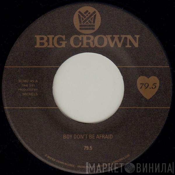 79.5 - Boy Don't Be Afraid / I Stay, You Stay