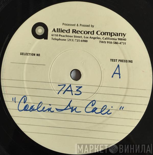  7A3  - Coolin' In Cali / That's How We're Livin' / Groovin'