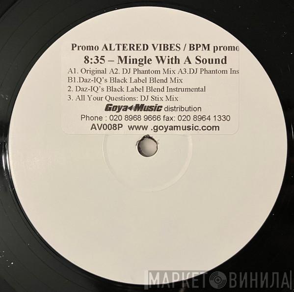 8:35 - Mingle With A Sound
