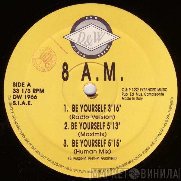 8 a.m.  - Be Yourself