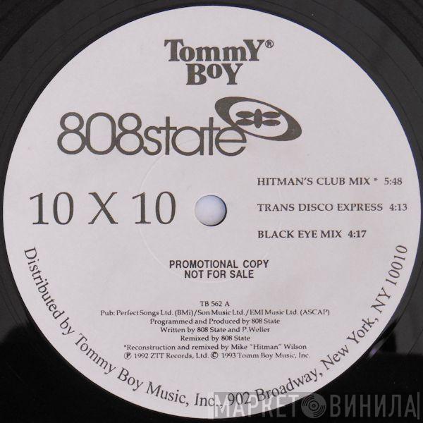  808 State  - 10 x 10