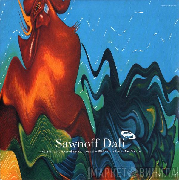 808 State - Sawnoff Dali