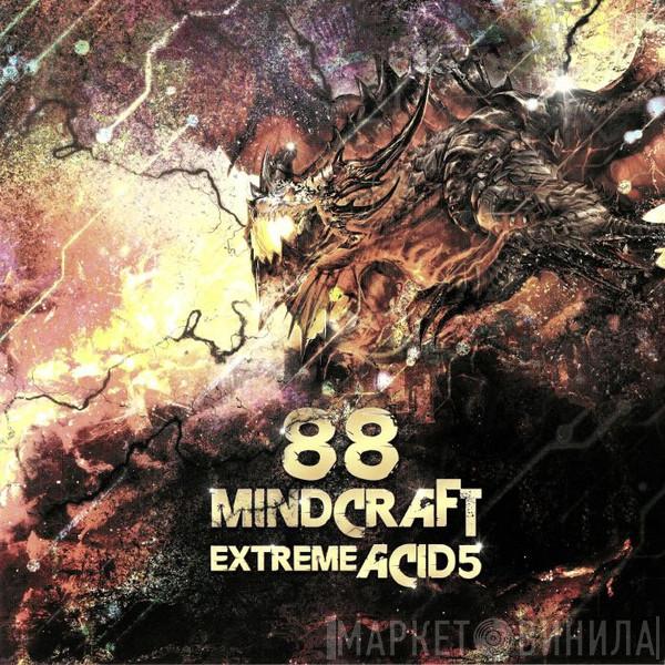 88 Mindcraft - Extreme Acid5
