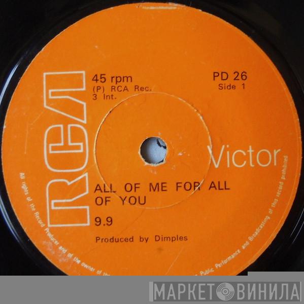  9.9  - All Of Me For All Of You