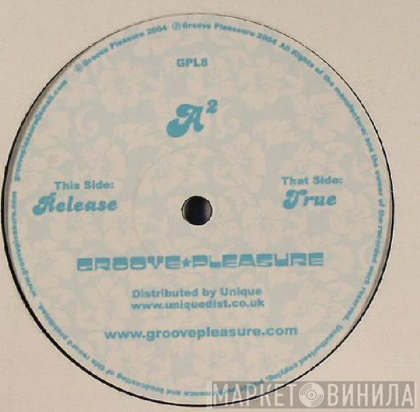 A²  - True / Release