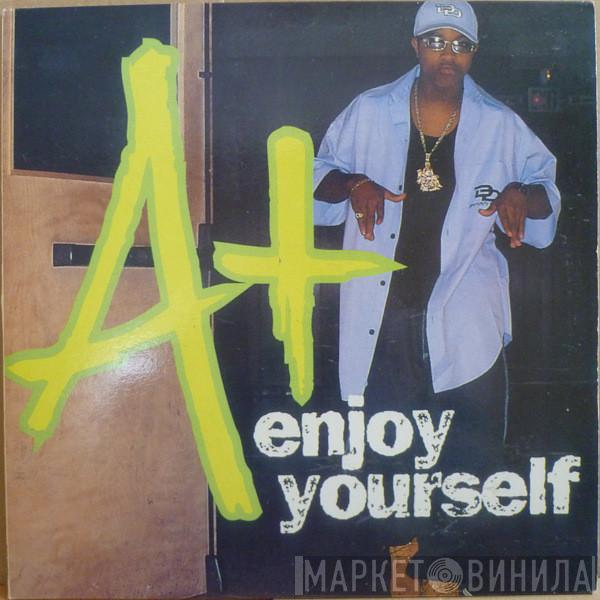  A+  - Enjoy Yourself