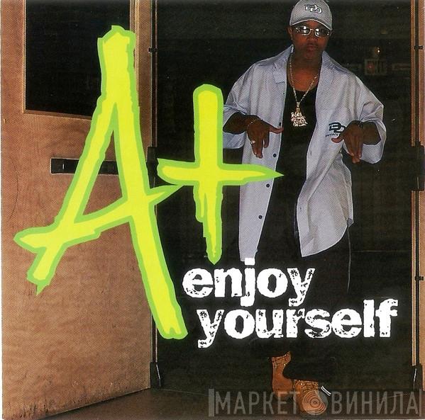  A+  - Enjoy Yourself