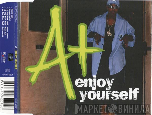  A+  - Enjoy Yourself