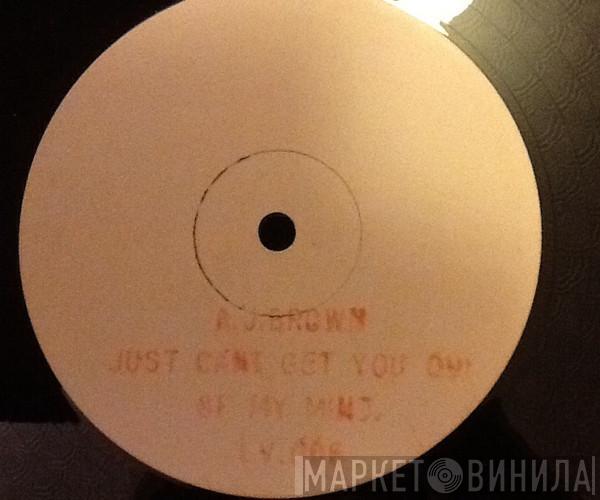 A. J. Brown - Just Can't Get You Out Of My Mind