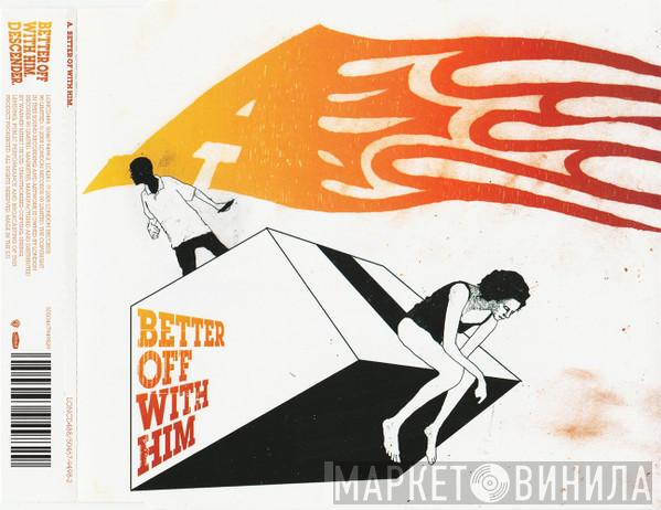  A  - Better Off With Him