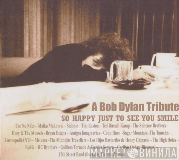  - A Bob Dylan Tribute. So Happy Just To See You Smile