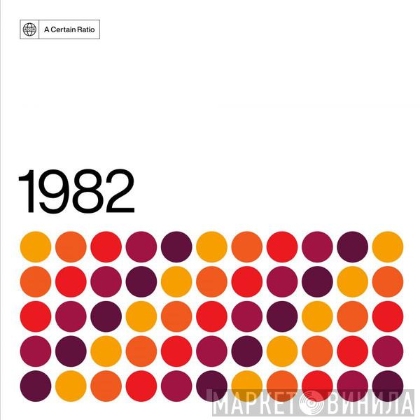 A Certain Ratio - 1982
