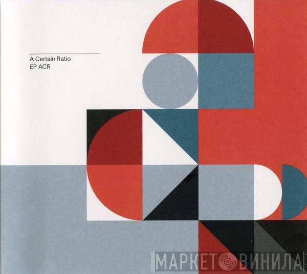 A Certain Ratio - EP ACR