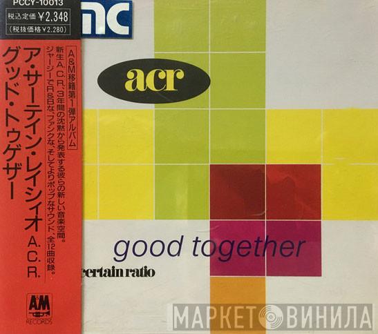  A Certain Ratio  - Good Together