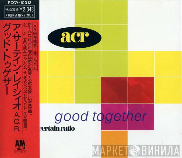  A Certain Ratio  - Good Together