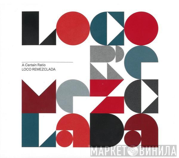 A Certain Ratio - Loco Remezclada