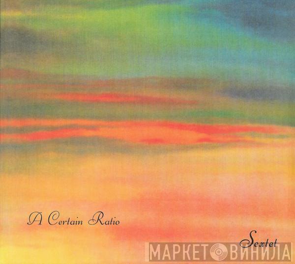A Certain Ratio - Sextet