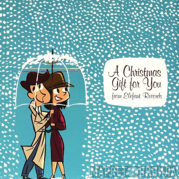  - A Christmas Gift For You From Elefant Records