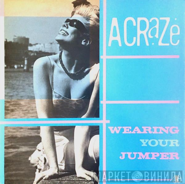 A Craze - Wearing Your Jumper