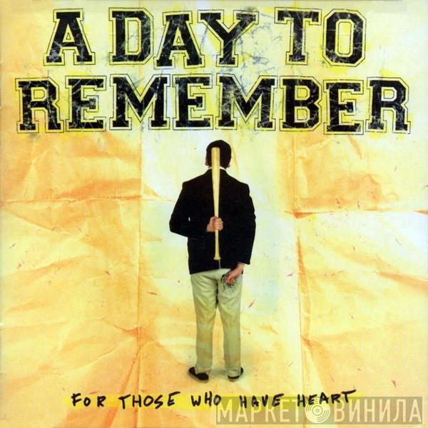  A Day To Remember  - For Those Who Have Heart