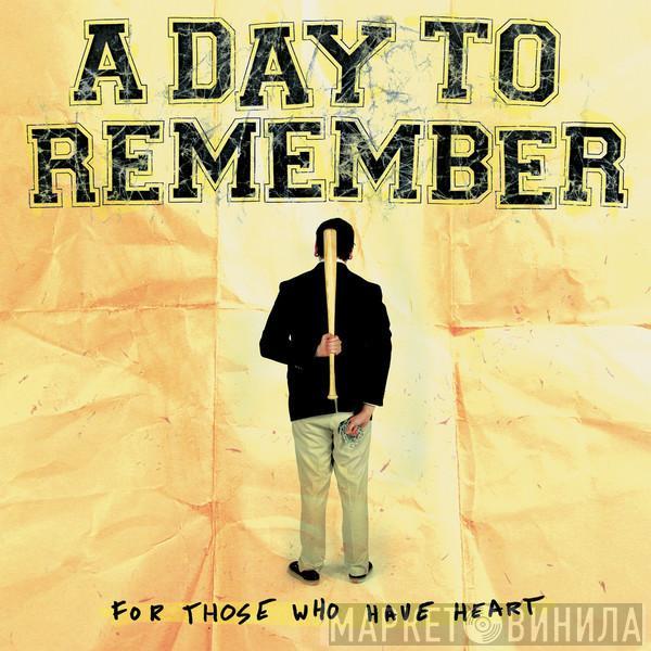  A Day To Remember  - For Those Who Have Heart