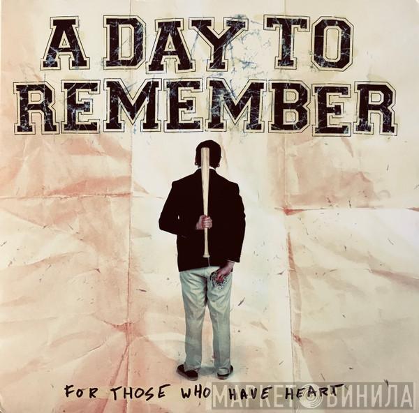  A Day To Remember  - For Those Who Have Heart