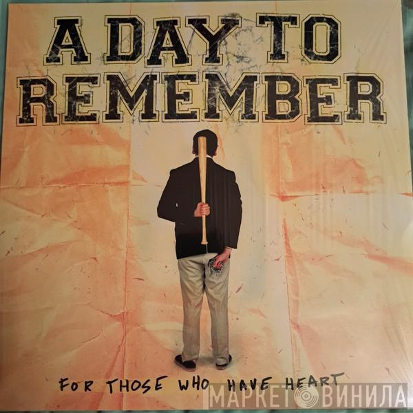  A Day To Remember  - For Those Who Have Heart