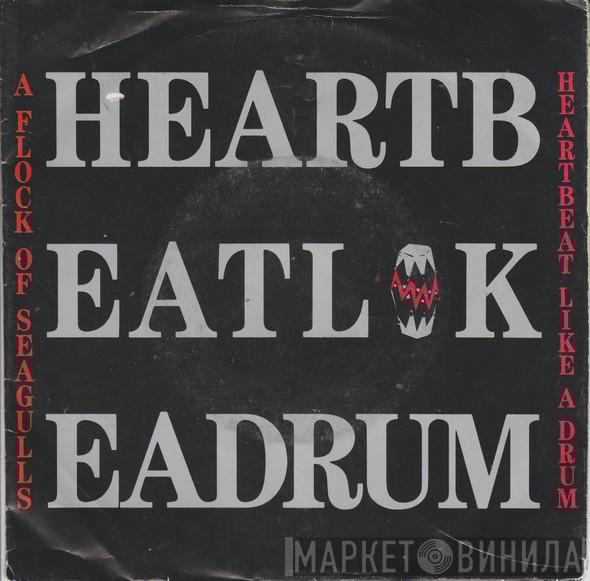  A Flock Of Seagulls  - Heartbeat Like A Drum