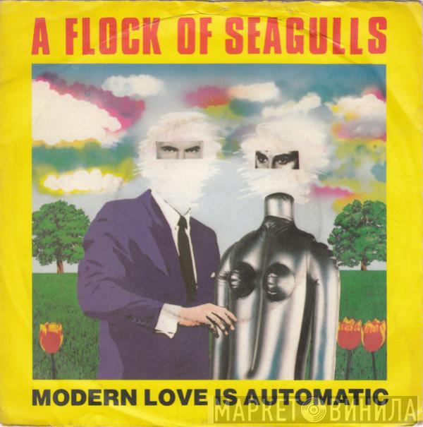  A Flock Of Seagulls  - Modern Love Is Automatic
